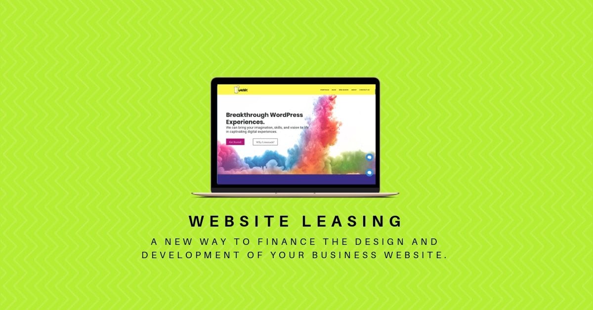 Website leasing: a new way to finance the design and development of your business website.
